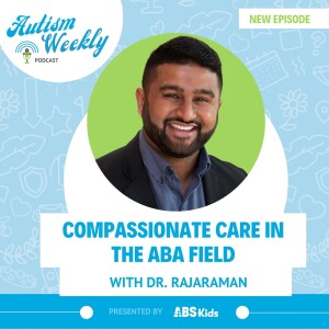 Compassionate Care in the ABA Field | With Dr. Rajaraman #118