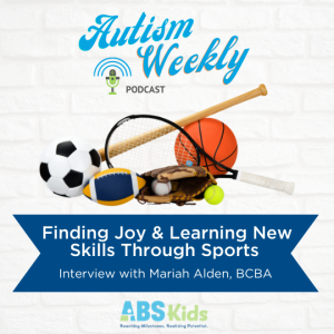 Finding Joy & Learning New Skills Through Sports | With Mariah Alden, BCBA