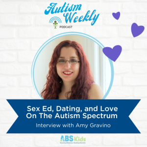 Sex Ed, Dating, and Love On The Autism Spectrum | Interview With Amy Gravino #45