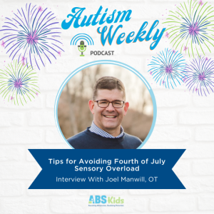 Tips for Avoiding Fourth of July Sensory Overload | Interview with Joel Manwill, OT #41