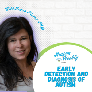 The Importance of Early Detection and Diagnosis of Autism | with Karen Pierce, PhD #77