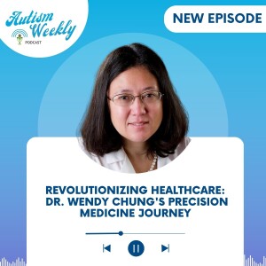 Revolutionizing Healthcare: Dr. Wendy Chung's Precision Medicine Journey #159