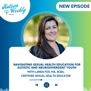 Navigating Sexual Health Education for Autistic and Neurodivergent Youth | with Landa Fox #166