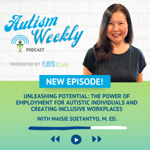 Unleashing Potential: The Power of Employment for Autistic Individuals and Creating Inclusive Workplaces | With Maisie Soetantyo #130