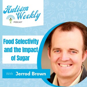 Food Selectivity and the Impact of Sugar | With Jerrod Brown #109