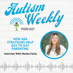 How ABA Strategies Help Day To Day Parenting - Interview With Mariko Fairly #19