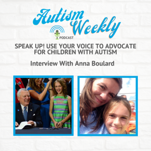 Speak Up! Use Your Voice To Advocate For Children With Autism - Interview with Anna Boulard - #18