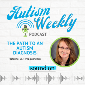 The Path To An Autism Diagnosis And The Importance Of Collaboration - Interview With Dr. Gabrielsen -#22