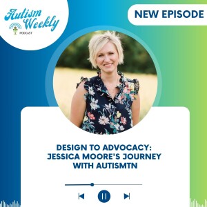 Design to Advocacy: Jessica Moore's Journey with AutismTN #184