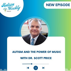 Autism and the Power of Music | with Dr. Scott Price #207