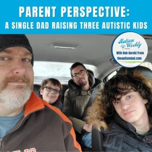 A Parent Perspective: Single Dad Raising Three Autistic Boys | With Rob Gorski #97