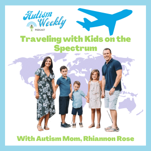 Traveling Tips and Vacation Ideas! | With Autism Mom, Rhiannon Rose #104