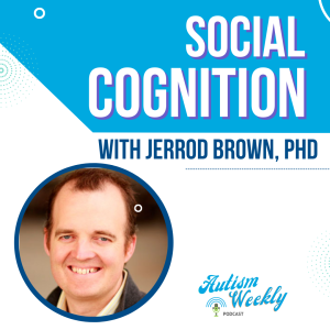 Developing Social Cognition on the Spectrum | with Jerrod Brown, PhD #85
