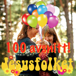 Avsnitt 100: Jesusfolkets vision och framtid