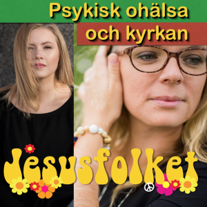Psykisk ohälsa och kyrkan (med Siri Strand och Thérèse Eriksson)