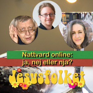 Nattvard online: ja, nej eller nja? Med Torbjörn Freij och Frida Mannerfelt