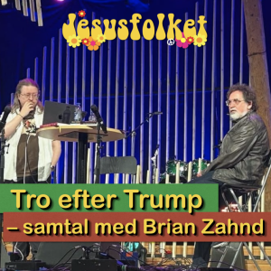 Tro efter Trump – samtal med Brian Zahnd live från Torpkonferensen