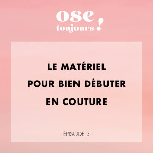 #03 - Le matériel pour bien débuter en couture