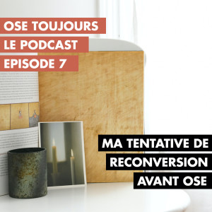 #07 - Ma tentative de reconversion avant Ose Patterns