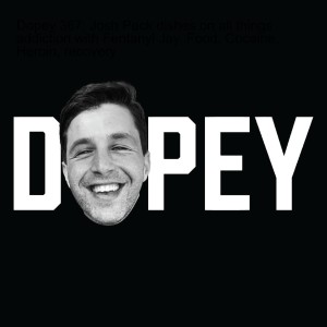 Dopey 367: Josh Peck dishes on all things addiction with Fentanyl Jay, Food, Cocaine, Heroin, recovery