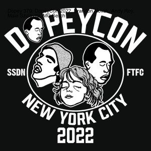 Dopey 379: DopeyCon 2022, Shaving your A$$hole for Heroin Money with Brandon Novak PLUS Andy Roy, Maia Szalavitz, Marc Maron