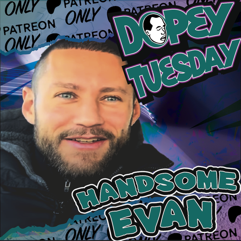 Dopey Tuesday Teaser - Does Dave Relapse on Oxys Post Surgery??? Post Dopey Con 500, PLUS Handsome Evan