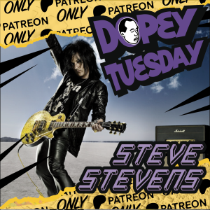 Dopey Tuesday Patreon Teaser with Steve Stevens! NYC, Music, Billy Idol, Michael Jackson, Ozzy, Prince, Cocaine, Booze, Rock and Roll, Recovery