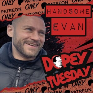 Dopey Tuesday Teaser! Handsome Evan Get's Busted Rolling A Blunt with Subs! Plus a Paranoid LSD Story!