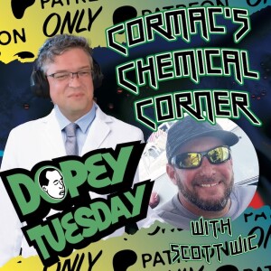 Tuesday Patreon Teaser: Cormac Chemical Corner - featuring Scott Wic plus Chris reads an email about FLAKKA plus a voicemail about Fenta