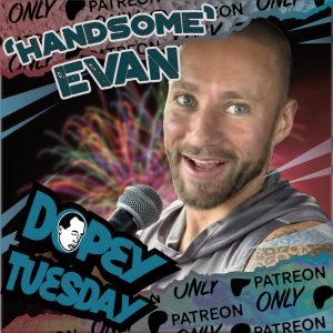 Handsome Evan Teaser with Jeremy! Fitness! House of the Dragon, Seizures! More! Dopey Patreon Teaser