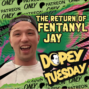 Tuesday Teaser for Patreon! Fentanyl Jay and Sober October Forever! Dopeycon 500! Booze! More!