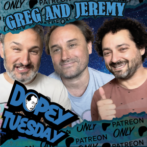 Dopey Tuesday Patreon Teaser with Jeremy and Greg! Greg's Sex Appeal, Smuggling mushrooms PLUS SMOKING CRACK AND MAGGOTS VOICEMAIL!!!!