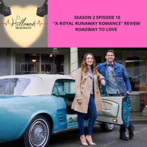 Season 2 Episode 15: A Royal Runaway Romance Review: Roadway to Love