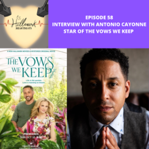 Episode 58: Interview with Antonio Cayonne, star of The Vows we Keep