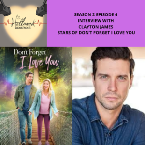 Season 2 Episode 4: Interview with Clayton James, star of Don’t Forget I Love You