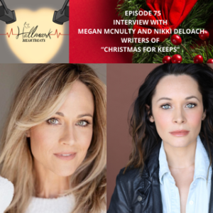 Episode 75: Interview with Megan McNulty and Nikki DeLoach, writers of ”Christmas for Keeps”