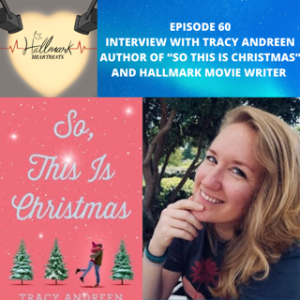 Episode 60: Interview with Tracy Andreen, Author of So This is Christmas and Hallmark Movie Writer