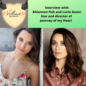 Episode 46: Interview with Rhiannon Fish and Lucie Guest, star and Director of Journey of my Heart