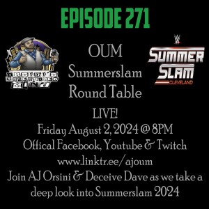 AJ OUM Episode 271 - Summerslam 2024 Round Table