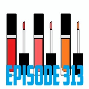 AJ OUM Episode 313 – Lip Gloss & World War 3