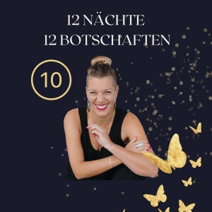 12 Rauhnächte – 12 Botschaften I Dein Rauhnächte-Special 10. Botschaft