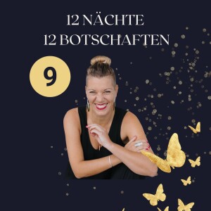 12 Rauhnächte – 12 Botschaften I Dein Rauhnächte-Special 9. Botschaft