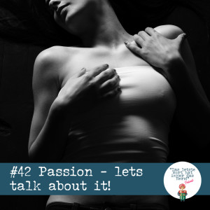 #42 Let's talk about passion