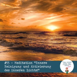 #55 - Meditation ”Innere Reinigung und Aktivierung des inneren Lichts”