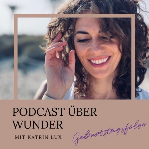 # 77 - Soulconversation über Wunderkraft mit Schauspielerin Katrin Lux