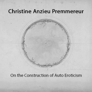 Christine Anzieu Premmereur - On the Construction of Auto Eroticism.