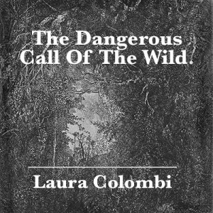 Laura Colombi - The Dangerous Call Of The Wild. Clinical Considerations About Dissociation Into Fantasy.