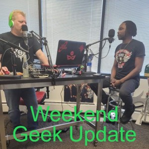 Weekend Geek Update