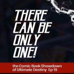 Comic Book Showdown of Destiny Ep 19