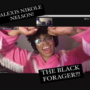 Episode #227-THE BLACK FORAGER!!! ALEXIS NIKOLE NELSON on foraging, ethical consumption, the racist history of trespassing laws, lifelong learning & MORE!!!